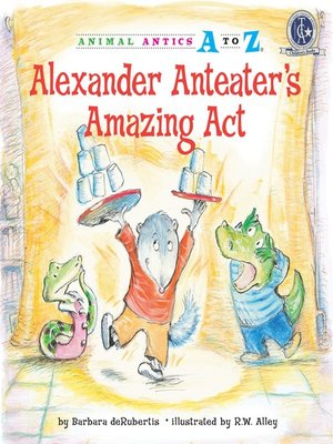 cover image of Alexander Anteater's Amazing Act